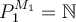  P_1^{M_1} = \mathbb{N} 