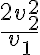 \frac{2v_2 ^2}{v_1}