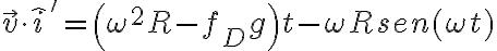 \vec v \cdot \hat i'=\left(\omega^2 R-f_D g \right)t -\omega R sen (\omega t)