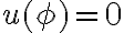 u(\phi)=0