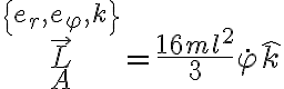 \vec L_A^{\left\{ {{e_r},{e_\varphi },k} \right\}} = \frac{{16m{l^2}}}{3}\dot\varphi\hat k \vec L_A^{\left\{ {{e_r},{e_\varphi },k} \right\}} = \frac{{16m{l^2}}}{3}\dot\varphi\hat k