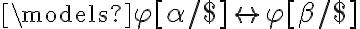 \models \varphi[\alpha/\$]  \leftrightarrow \varphi[\beta/\$]