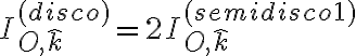 I_{O,\hat k}^{(disco)}=2 I_{O,\hat k}^{(semidisco 1)}