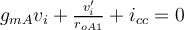 g_{mA}v_i+\frac{v_i'}{r_{oA1}}+i_{cc}=0