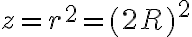 z=r^2=(2R)^2 z=r^2=(2R)^2