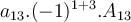  a_{13}.(-1)^{1+3}.A_{13} 