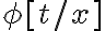 \phi [t/x] 
