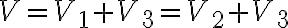  V = V_1 + V_3 = V_2+V_3 