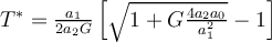 T^*=\frac{a_1}{2a_2G}\left[\sqrt{1+G\frac{4a_2a_0}{a_1^2}}-1\right]