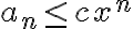 a_n \leq c x^{n}