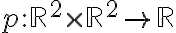 p:\mathbb{R}^2 \times \mathbb{R}^2 \to \mathbb{R}