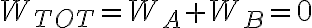 W_{TOT}=W_A+W_B=0