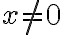 x\neq0 x\neq0