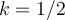 k = 1/2