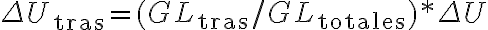  \Delta U_{\text{tras}}=(GL_{\text{tras}}/GL_{\text{totales}})*\Delta U 