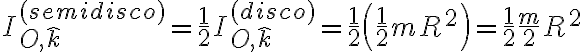 I_{O,\hat k}^{(semidisco)}=\frac 1 2 I_{O,\hat k}^{(disco)}= \frac 1 2 \left(\frac 1 2 m R^2 \right) = \frac 1 2 \frac m 2 R^2