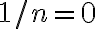 1/n = 0