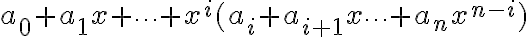 a_0 + a_1 x + \cdots + x^i(a_i  + a_{i+1} x   \cdots + a_n x^{n-i}) 