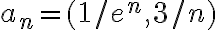  a_n= (1/e^n,3/n) 