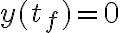  y(t_f) = 0 