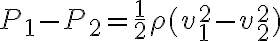 P_1-P_2=\frac{1}{2}\rho(v_1^2-v_2^2)