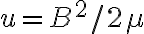  u=B^2/2 \mu  