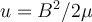  u=B^2/2 \mu  