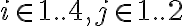 i \in {1..4}, j \in {1..2}