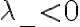 \lambda_- < 0 