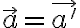   \vec{a} = \vec{a'}  