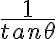 \frac{1}{tan\theta}