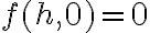 f(h,0) = 0 