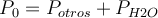 P_0=P_{otros}+P_{H2O}