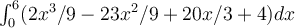  \int_{0}^{6} (2x^3/9 - 23x^2/9 + 20x/3 + 4) dx 