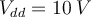 V_{dd}=10\:V