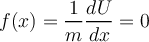 f(x) = \dfrac 1 m \dfrac {dU }{dx} = 0 