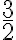 \displaystyle \frac{3}{2}