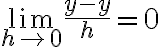 \lim_{h \to 0} \frac{y-y}{h} = 0