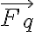   \vec{F_q}  