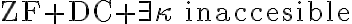 \mathsf{ZF} + \mathsf{DC} + \exists\kappa\text{ inaccesible}