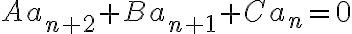 Aa_{n+2}+Ba_{n+1}+Ca_n=0 