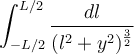 \displaystyle\int_{-L/2}^{L/2}\frac{dl}{(l^2+y^2)^\frac{3}{2}}