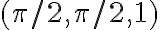 (\pi/2,\pi/2,1)