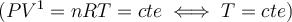  (PV^1 = nRT = cte \iff T = cte) 