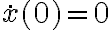 \dot x (0)=0