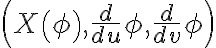 \left(X\left( \phi \right), \frac{d}{du} \phi , \frac{d}{dv} \phi \right)