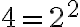 4=2^2