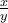 \frac{x}{y}