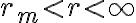 r_m < r < \infty r_m < r < \infty