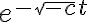 e^{-\sqrt{-c} t}